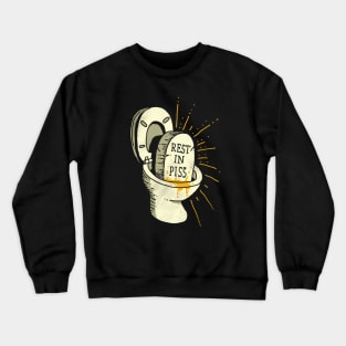 Rest in Piss Crewneck Sweatshirt